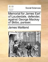 Memorial For James Earl Of Lauderdale, Defender, Against George Mackay Of Skibo, Pursuer.
