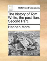 The History Of Tom White, The Postillion. Second Part.