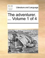 The Adventurer. ... Volume 1 Of 4