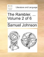 The Rambler. ...  Volume 2 Of 6