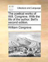 The Poetical Works Of Will. Congreve. With The Life Of The Author. Bell's Second Edition.