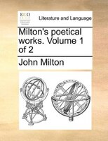 Milton's Poetical Works.  Volume 1 Of 2