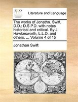 The Works Of Jonathn. Swift, D.d.: D.s.p.d. With Notes Historical And Critical. By J. Hawkesworth, L.l.d. And Others. ... Volume