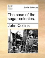 The Case Of The Sugar-colonies.