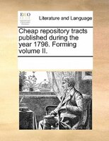 Cheap Repository Tracts Published During The Year 1796. Forming Volume Ii.