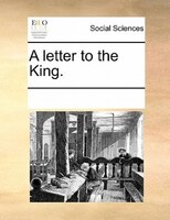 A Letter To The King.
