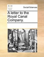 A Letter To The Royal Canal Company.