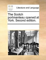 The Scotch Portmanteau Opened At York. Second Edition.