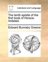 The Tenth Epistle Of The First Book Of Horace. Imitated.