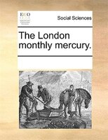 The London Monthly Mercury.