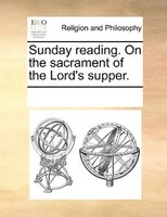 Sunday Reading. On The Sacrament Of The Lord's Supper.