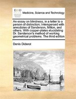 An Essay On Blindness, In A Letter To A Person Of Distinction; Interspersed With Anecdotes Of Sanderson, Milton, And Others. With
