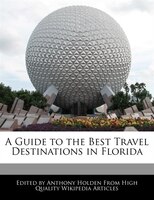 A Guide To The Best Travel Destinations In Florida