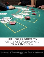 The Loser's Guide To Winning: Blackjack And Texas Hold 'em