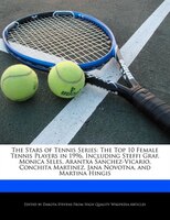 The Stars Of Tennis Series: The Top 10 Female Tennis Players In 1996, Including Steffi Graf, Monica Seles, Arantxa Sanchez-vica