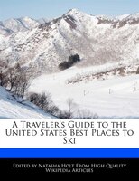A Traveler's Guide to the United States Best Places to Ski