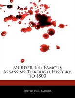 Murder 101: Famous Assassins Through History, To 1800
