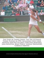 The Stars Of Tennis Series: The Top 10 Female Tennis Players In 1994, Including Steffi Graf, Arantxa Sanchez-vicario, Conchita
