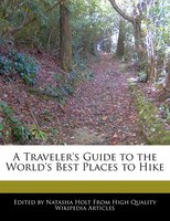 A Traveler's Guide to the World's Best Places to Hike