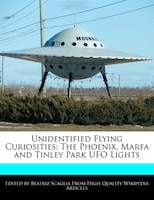 Unidentified Flying Curiosities: The Phoenix, Marfa And Tinley Park Ufo Lights