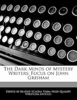 The Dark Minds Of Mystery Writers: Focus On John Grisham