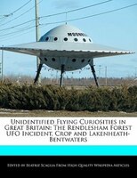 Unidentified Flying Curiosities In Great Britain: The Rendlesham Forest Ufo Incident, Crop And Lakenheath-bentwaters