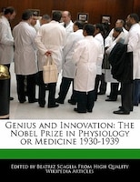 Genius And Innovation: The Nobel Prize In Physiology Or Medicine 1930-1939