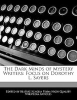 The Dark Minds Of Mystery Writers: Focus On Dorothy L. Sayers