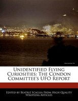 Unidentified Flying Curiosities: The Condon Committee's Ufo Report