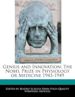 Genius And Innovation: The Nobel Prize In Physiology Or Medicine 1943-1949