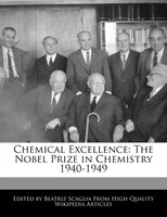 Chemical Excellence: The Nobel Prize In Chemistry 1940-1949