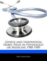 Genius And Innovation: Nobel Prize In Physiology Or Medicine 1980-1989