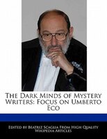 The Dark Minds Of Mystery Writers: Focus On Umberto Eco