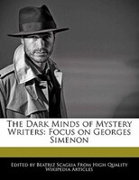 The Dark Minds Of Mystery Writers: Focus On Georges Simenon