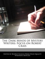 The Dark Minds Of Mystery Writers: Focus On Robert Crais