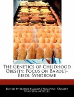 The Genetics Of Childhood Obesity: Focus On Bardet-biedl Syndrome