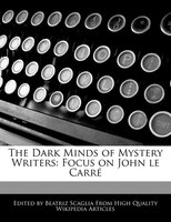 The Dark Minds Of Mystery Writers: Focus On John Le Carré