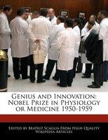 Genius And Innovation: Nobel Prize In Physiology Or Medicine 1950-1959