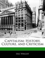 Capitalism: History, Culture, And Criticism