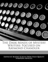 The Dark Minds Of Mystery Writers: Focused On Raymond Chandler