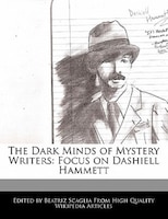 The Dark Minds Of Mystery Writers: Focus On Dashiell Hammett