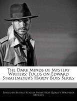 The Dark Minds Of Mystery Writers: Focus On Edward Stratemeyer's Hardy Boys Series