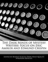 The Dark Minds Of Mystery Writers: Focus On Eric Ambler And Edmund Crispin