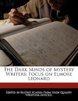 The Dark Minds Of Mystery Writers: Focus On Elmore Leonard