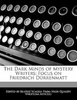 The Dark Minds Of Mystery Writers: Focus On Friedrich Dürrenmatt