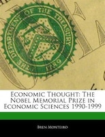 Economic Thought: The Nobel Memorial Prize In Economic Sciences 1990-1999