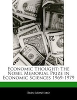 Economic Thought: The Nobel Memorial Prize In Economic Sciences 1969-1979