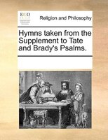 Hymns Taken From The Supplement To Tate And Brady's Psalms.