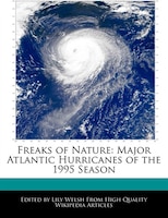 Freaks Of Nature: Major Atlantic Hurricanes Of The 1995 Season
