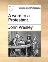 A Word To A Protestant.